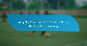 Wing Play Taktiken für 9v9 Fußball: Breite, Flanken, Unterstützung
