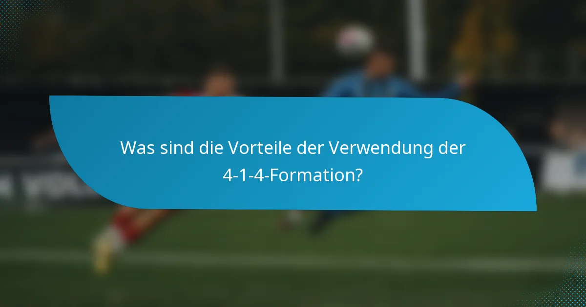 Was sind die Vorteile der Verwendung der 4-1-4-Formation?