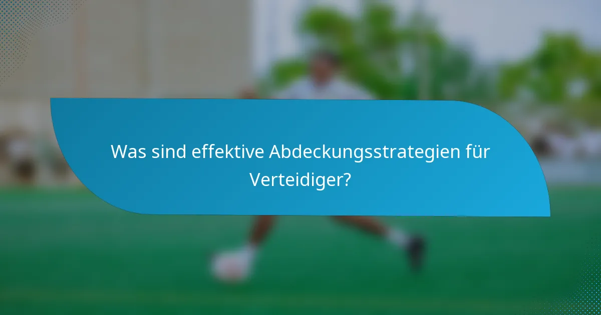 Was sind effektive Abdeckungsstrategien für Verteidiger?