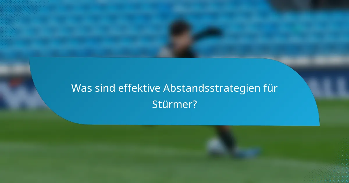 Was sind effektive Abstandsstrategien für Stürmer?