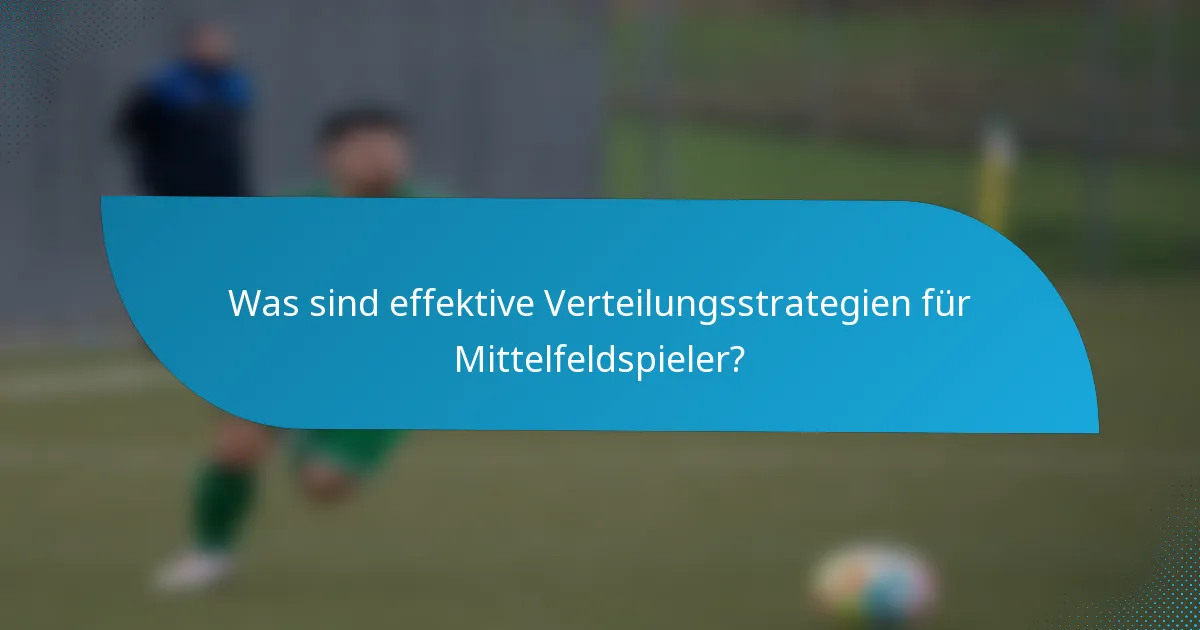 Was sind effektive Verteilungsstrategien für Mittelfeldspieler?