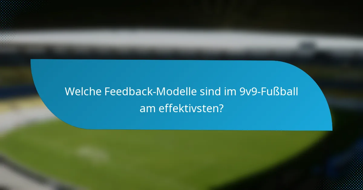 Welche Feedback-Modelle sind im 9v9-Fußball am effektivsten?