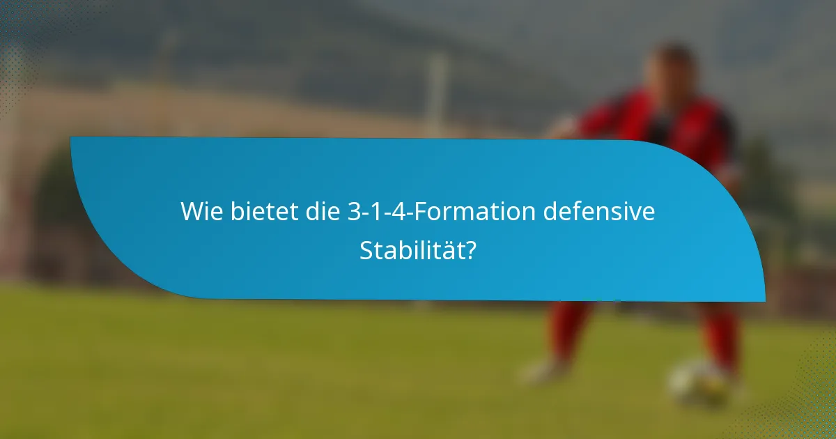 Wie bietet die 3-1-4-Formation defensive Stabilität?