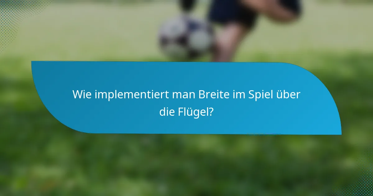 Wie implementiert man Breite im Spiel über die Flügel?