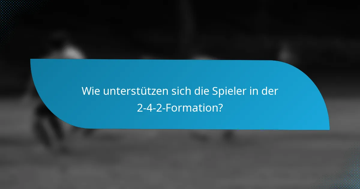 Wie unterstützen sich die Spieler in der 2-4-2-Formation?